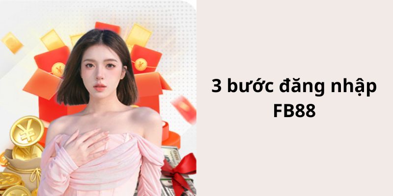 Quy trình 3 bước đăng nhập tại FB88