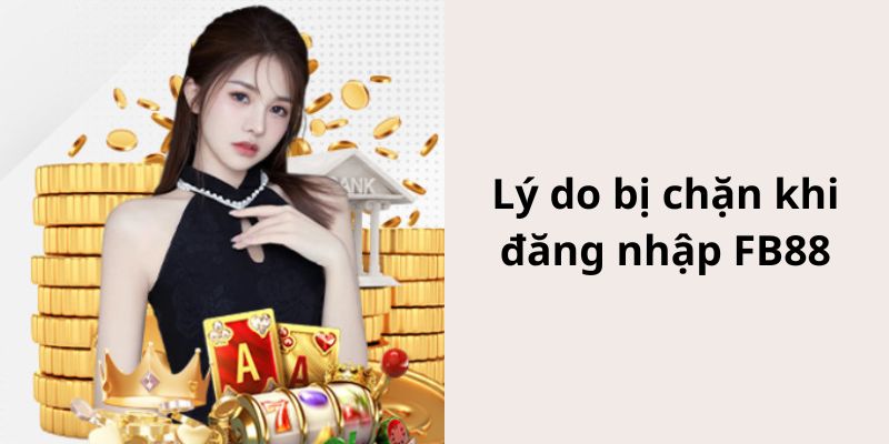 Lý do bạn bị chặn đăng nhập FB88