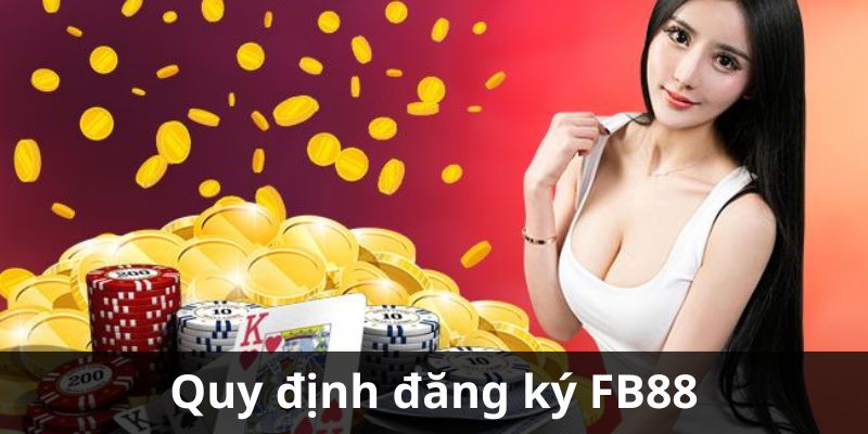 Quy định khi bạn đăng ký FB88