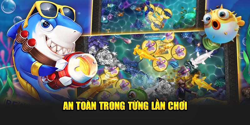 An toàn trong từng lần chơi