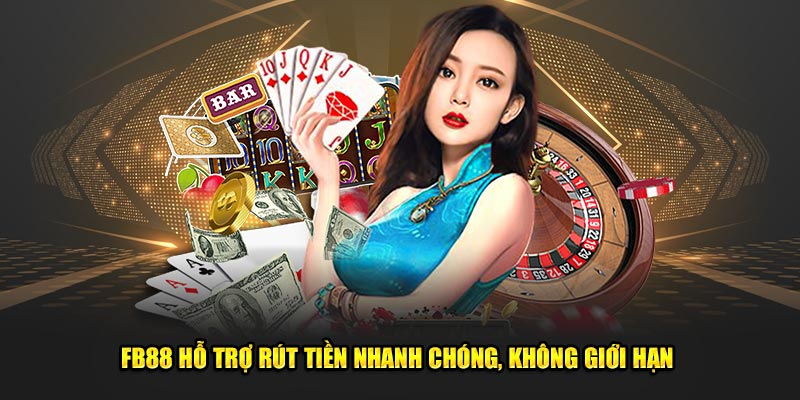 FB88 hỗ trợ rút tiền nhanh chóng, không giới hạn 