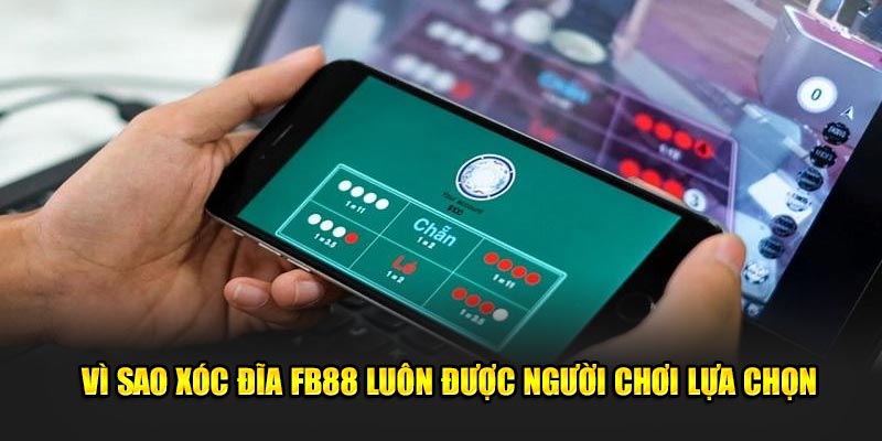 Vì sao xóc đĩa FB88 luôn được người chơi lựa chọn