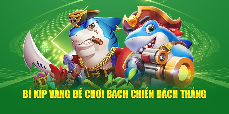 Bí kíp vàng để chơi bách chiến bách thắng