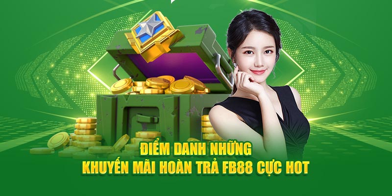 Điểm danh những khuyến mãi hoàn trả FB88 cực hot