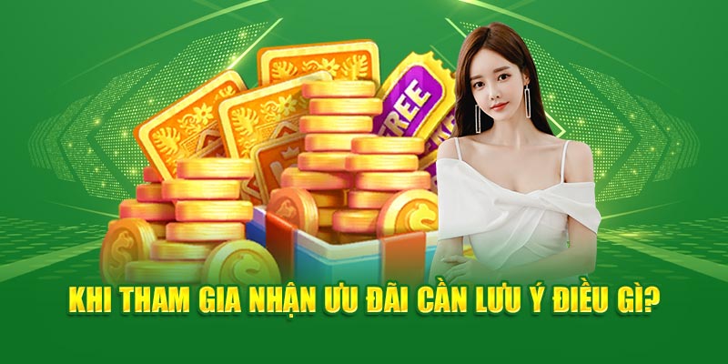 Khi tham gia nhận ưu đãi cần lưu ý điều gì?