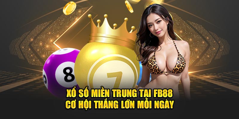 Xổ Số Miền Trung Tại FB88 – Cơ Hội Thắng Lớn Mỗi Ngày